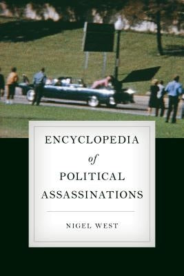 Encyclopedia of Political Assassinations by West, Nigel
