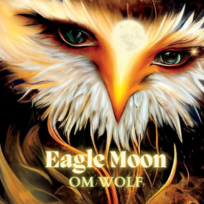 Eagle Moon by Wolf, Om