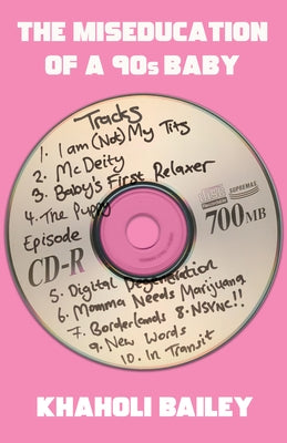 The Miseducation of a 90's Baby by Bailey, Khaholi