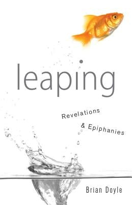 Leaping: Revelations & Epiphanies by Doyle, Brian