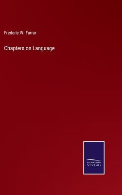 Chapters on Language by Farrar, Frederic W.