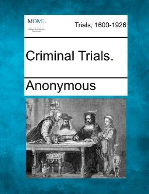 Criminal Trials. by Anonymous