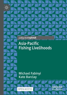 Asia-Pacific Fishing Livelihoods by Fabinyi, Michael