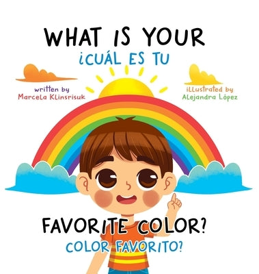 What Is Your Favorite Color? / ¿Cuál Es Tu Color Favorito?: English-Spanish Bilingual Book of Colors by Klinsrisuk, Marcela