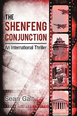 The Shenfeng Conjunction: An International Thriller by Galt, Sean