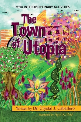 The Town of Utopia by Caballero, Crystal J.