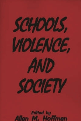 Schools, Violence, and Society by Hoffman, Allan M.