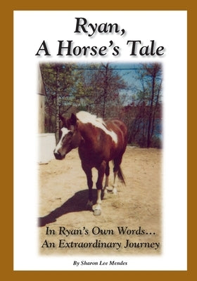Ryan, A Horse's Tale by Mendes, Sharon Lee