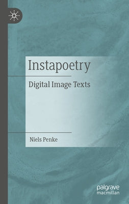 Instapoetry: Digital Image Texts by Penke, Niels