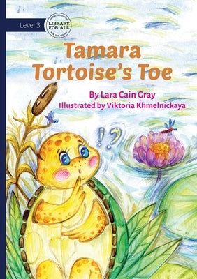 Tamara Tortoise's Toe by Cain Gray, Lara