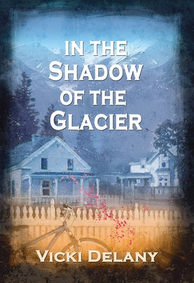 In the Shadow of the Glacier: A Constable Molly Smith Mystery by Delany, Vicki