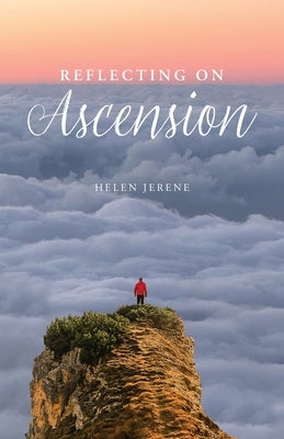 Reflecting on Ascension by Jerene, Helen