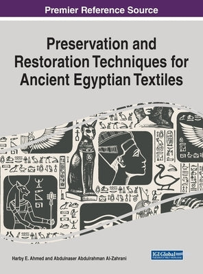 Preservation and Restoration Techniques for Ancient Egyptian Textiles by Ahmed, Harby E.