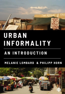 Urban Informality: An Introduction by Lombard, Melanie