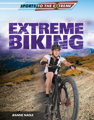 Extreme Biking by Nagle, Jeanne