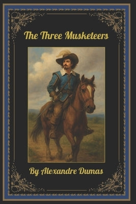 The Three Musketeers: By Alexandre Dumas by Pimenau, Dzmitry