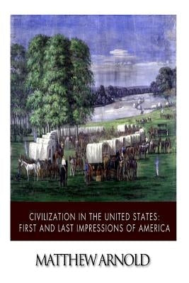 Civilization in the United States: First and Last Impressions of America by Donnelly, Ignatius