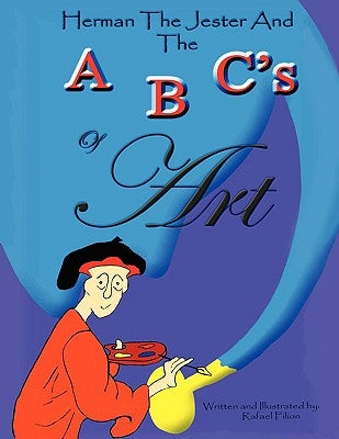 Herman the Jester and the ABC's of Art by Filion, Rafael