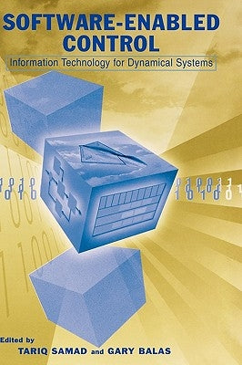 Software-Enabled Control: Information Technology for Dynamical Systems by Samad, Tariq