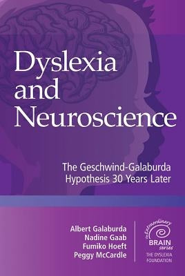 Dyslexia and Neuroscience: The Geschwind-Galaburda Hypothesis 30 Years Later by Galaburda, Albert M.