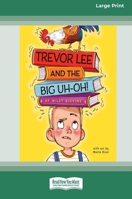 Trevor Lee and the Big Uh-Oh!: [16pt Large Print Edition] by Blevins, Wiley