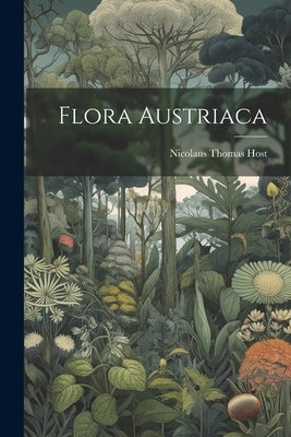 Flora Austriaca by Host, Nicolaus Thomas