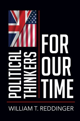 Political Thinkers for Our Time by Reddinger, William T.