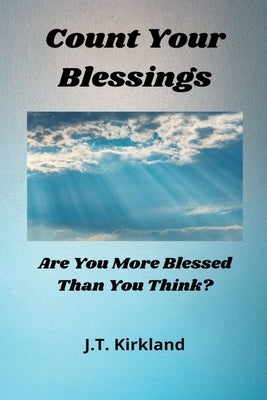 Count Your Blessings by Kirkland, J. T.