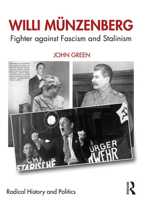 Willi Münzenberg: Fighter Against Fascism and Stalinism by Green, John