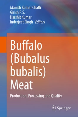 Buffalo (Bubalus Bubalis) Meat: Production, Processing and Quality by Chatli, Manish Kumar