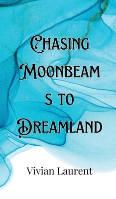 Chasing Moonbeams to Dreamland by LeClair, Colin