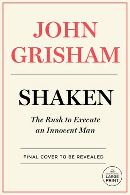 Shaken: The Rush to Execute an Innocent Man by Grisham, John