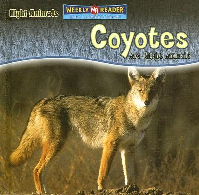 Coyotes Are Night Animals by Mattern, Joanne