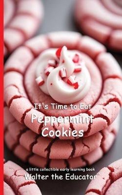 It's Time to Eat Peppermint Cookies by Walter the Educator