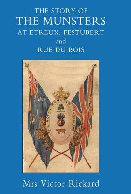 Story of the Munsters, at Etreux, Festubert and Rue Du Beis by Mrs Victor Rickard