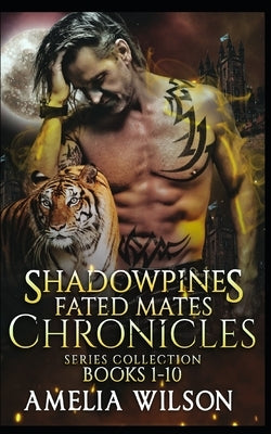 Shadowpines Fated Mates Chronicles Series Collection: Book 1-10: Paranormal Shifter Romance by Wilson, Amelia