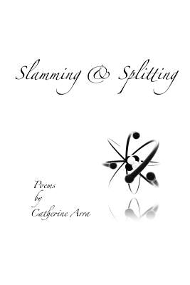 Slamming & Splitting by Arra, Catherine