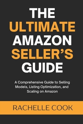 The Ultimate Amazon Seller's Guide: A Comprehensive Guide to Selling Models, Listing Optimization, and Scaling on Amazon by Kitchen, Contour Couture