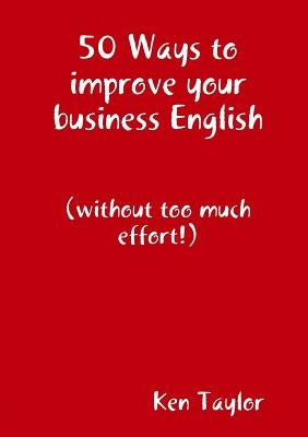 50 Ways to improve your business English by Taylor, Ken