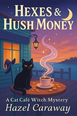 Hexes & Hush Money: Paranormal Cozy Mystery by Caraway, Hazel