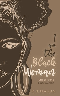I Am The Black Woman by Headlam, R. N.