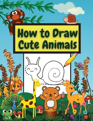 How to Draw Cute Animals: Amazing Workbook Learn to Draw diferents Animals Connect the Dots, Step-by-Step Drawing and Coloring by Daisy, Adil