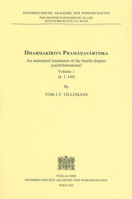 Dharmakirtis Pramanavarttika: An Annotated Translation of the Fourth Chapter, Volume 1 by Tillemans, Tom J.