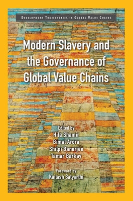 Modern Slavery and the Governance of Global Value Chains by Shamir, Hila