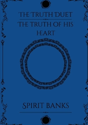 The Truth of His Heart by Banks, Spirit