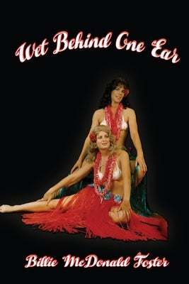 Wet Behind One Ear by McDonald Foster, Billie