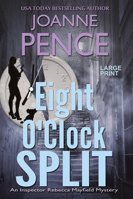 Eight O'Clock Split [Large Print]: An Inspector Rebecca Mayfield Mystery by Pence, Joanne