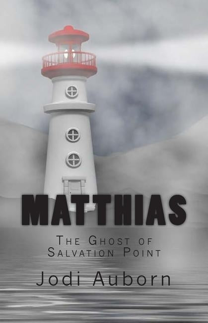 Matthias: The Ghost of Salvation Point by Auborn, Jodi L.