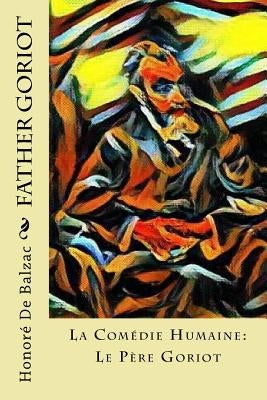 Father Goriot: La Comédie Humaine: Le Père Goriot by Marriage, Ellen