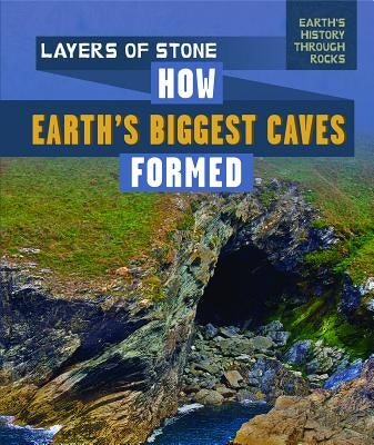 Layers of Stone: How Earth's Biggest Caves Formed by Faust, Daniel R.